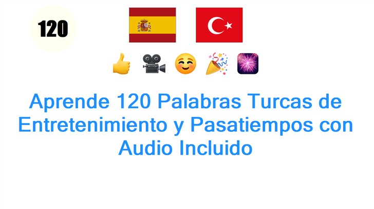 Aprende 120 Palabras Turcas de Entretenimiento y Pasatiempos con Audio Incluido Aprende 120 Palabras Turcas de Entretenimiento y Pasatiempos con Audio Incluido